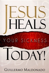 Jesus Heals Your Sickness Today PB + CD - Guillermo Maldonado